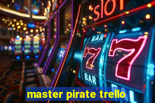 master pirate trello